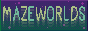 mazeworlds